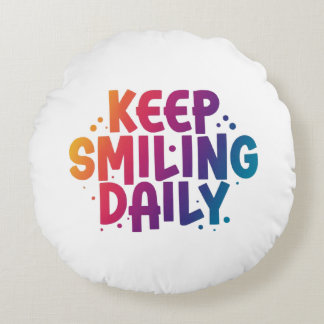 Keep Smiling Daily Round Pillow