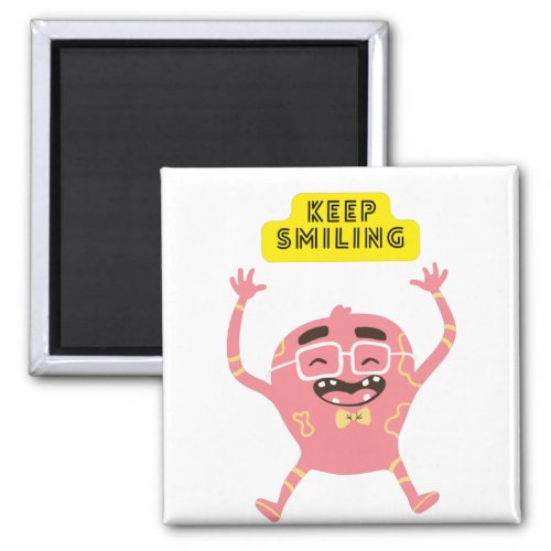 Keep Smiling Magnet
