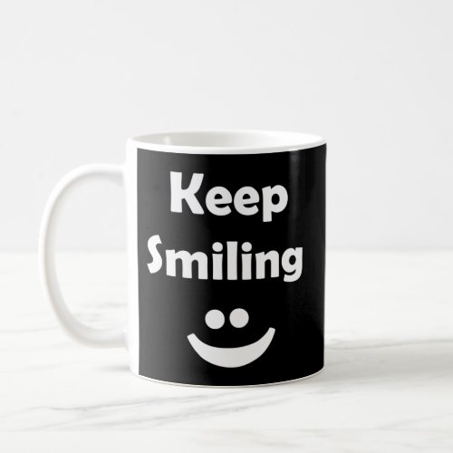 Keep Smiling Motivational Coffee Mug