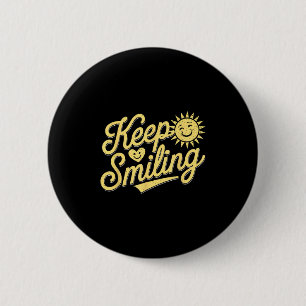 Keep Smiling Motivational Inspirational Men Women Button