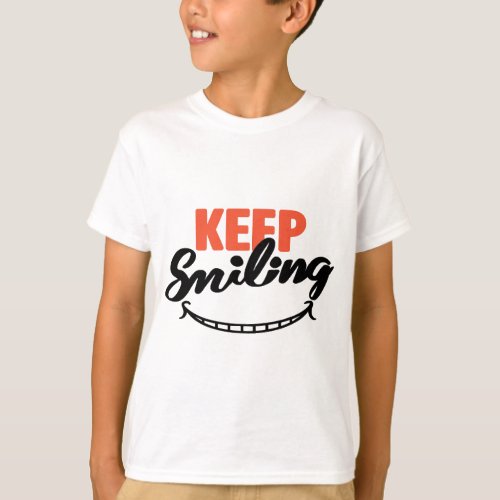 Keep Smiling _ Motivational T_Shirt