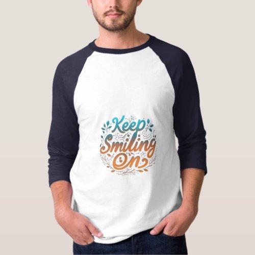 Keep Smiling On T_Shirt