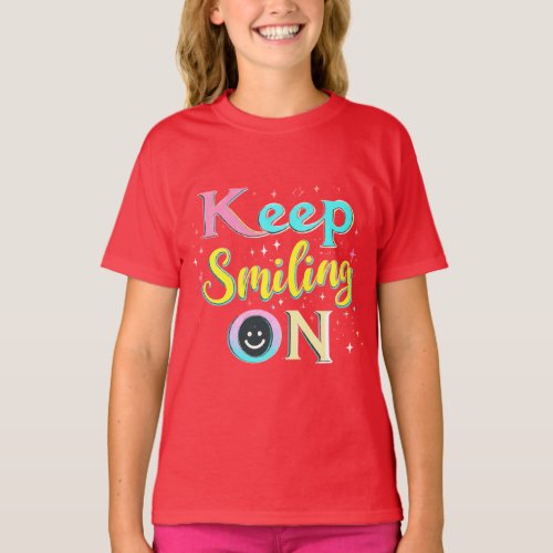 Keep Smiling On T_Shirt