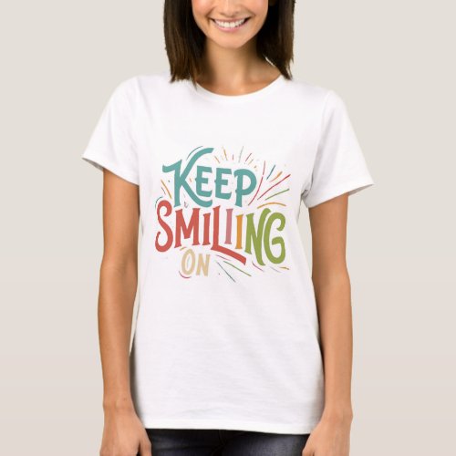 Keep Smiling Spread Positivity T_Shirt