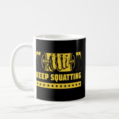 Keep Squatting Workout Humor Gym Fitness Sayings   Coffee Mug