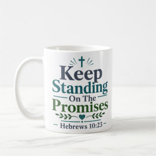 Keep Standing On The Promises Scripture Quote Coffee Mug