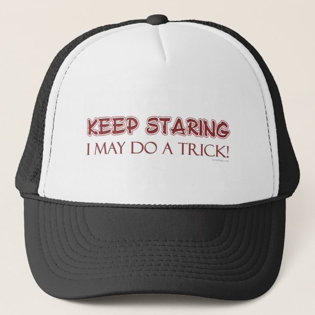 Keep Staring Sarcastic Humor Trucker Hat (Front)