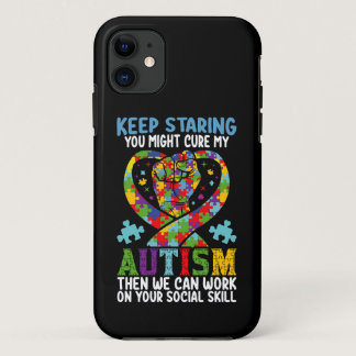 Keep Staring You Might Cure My Autism Awareness iPhone 11 Case