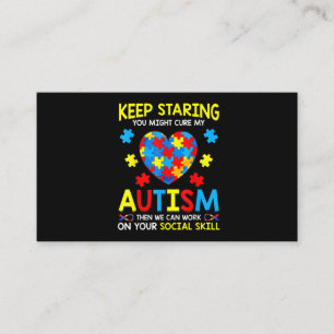 Keep Staring You Might Cure My Autism Business Card