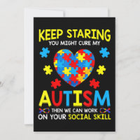 Keep Staring You Might Cure My Autism