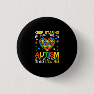 Keep Staring You Might Cure My Autism Puzzle Button