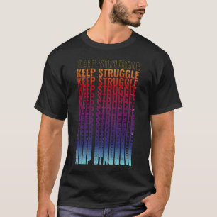 Keep Struggle T-Shirt