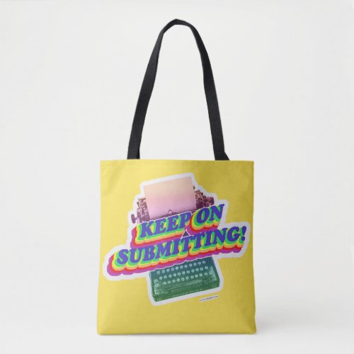 Keep Submitting Motivational Writer Process  Tote Bag