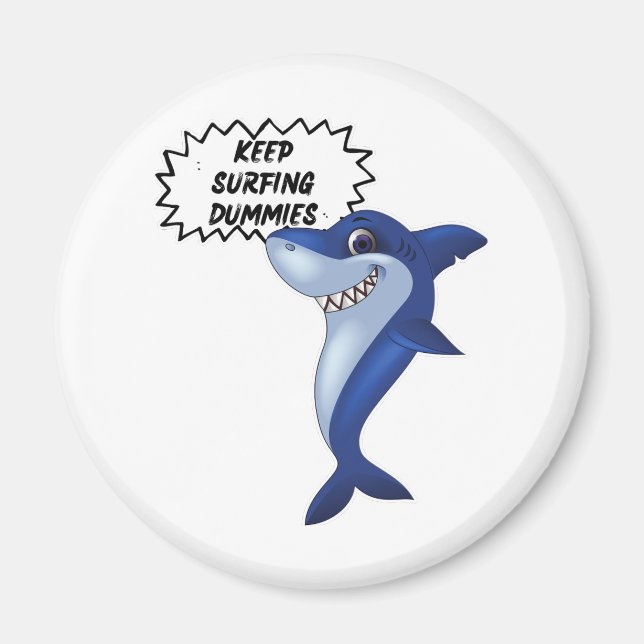 Keep Surfing Dummies | Cute Shark Sayings Magnet (Front)