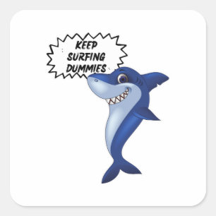 Keep Surfing Dummies Cute Shark Sayings Square Sticker