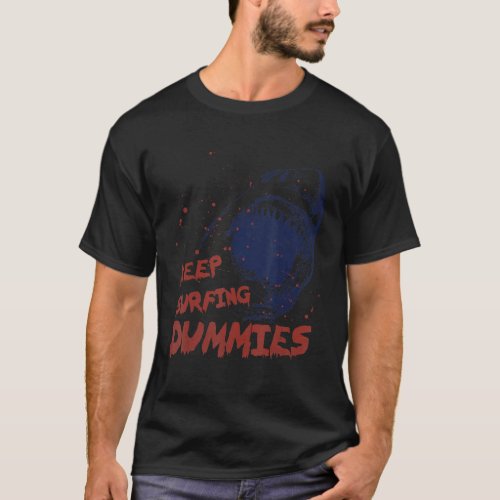 Keep Surfing Dummies Retro Vintage Scary Shark 1 T_Shirt