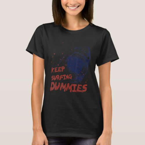 Keep Surfing Dummies Retro Vintage Scary Shark 1 T_Shirt