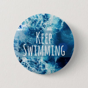 Keep Swimming Ocean Motivational Pinback Button