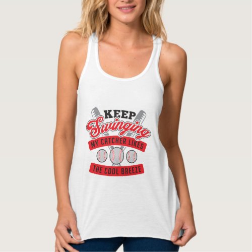 Keep Swinging My Catcher Likes The Cool Breeze Tank Top