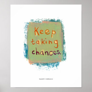Keep taking chances stay open young at heart poster