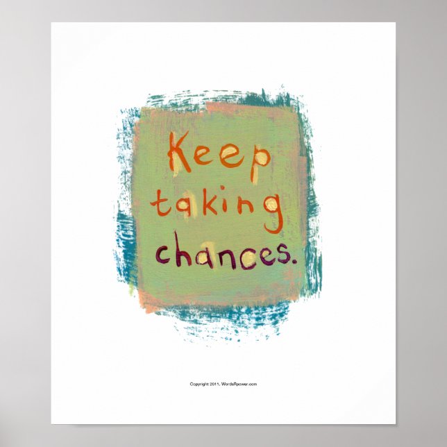 Keep taking chances stay open young at heart poster (Front)