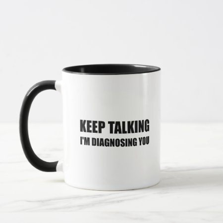 Keep Talking Diagnosing You Mug