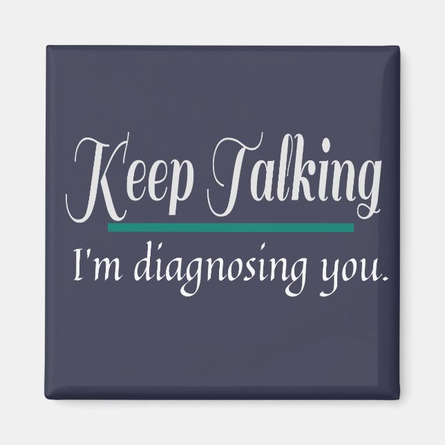 Keep Talking diagnosing you phycologist Magnet (Front)