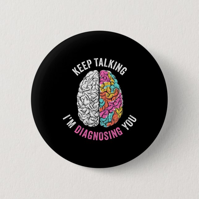 Keep Talking I Am Diagnosing You Button (Front)