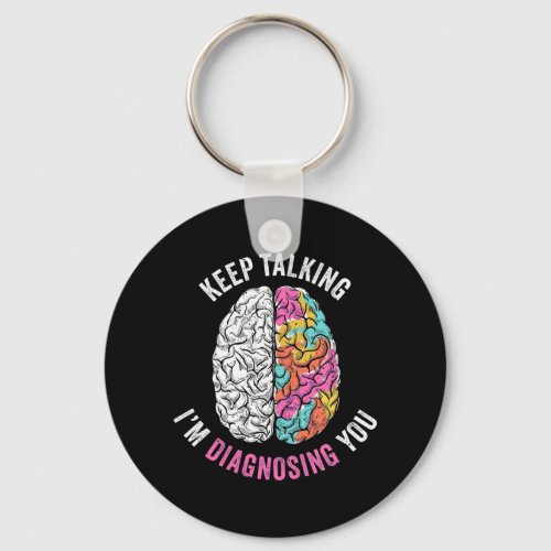 Keep Talking I Am Diagnosing You Keychain