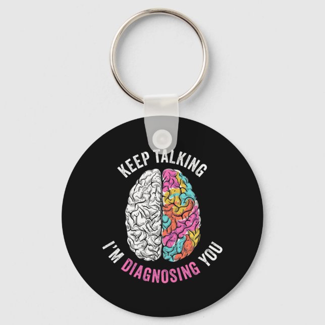 Keep Talking I Am Diagnosing You Keychain (Front)