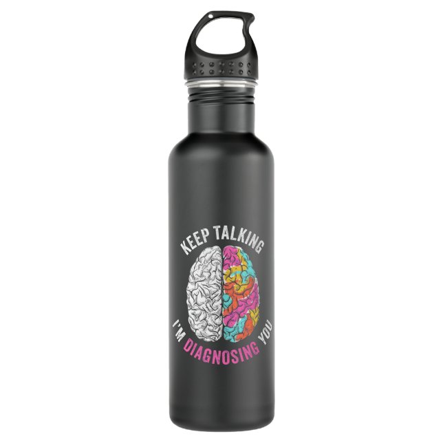 Keep Talking I Am Diagnosing You Stainless Steel Water Bottle (Front)