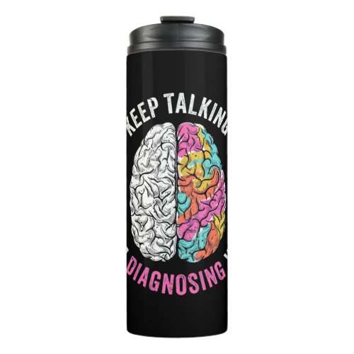 Keep Talking I Am Diagnosing You Thermal Tumbler