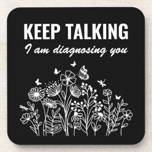Keep Talking I’m Diagnosing You Beverage Coaster