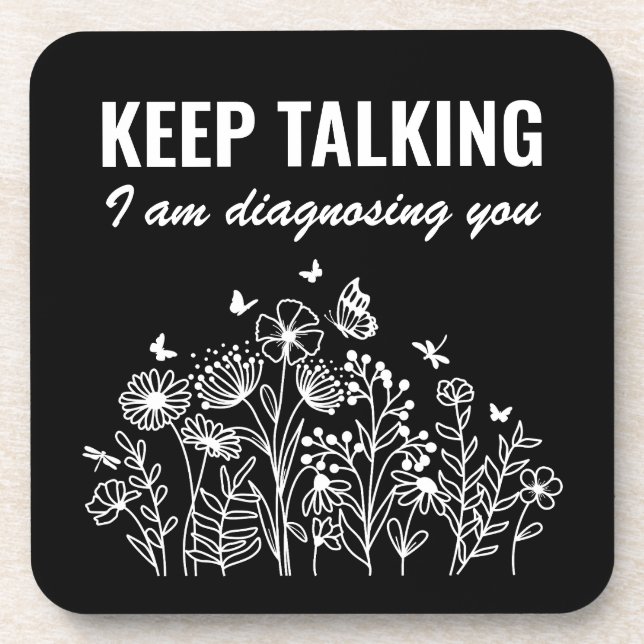 Keep Talking I’m Diagnosing You Beverage Coaster (Front)
