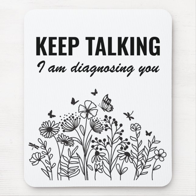 Keep Talking I’m Diagnosing You Mouse Pad (Front)