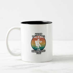 Keep Talking I’m Diagnosing You Psychologist Humor Two-Tone Coffee Mug