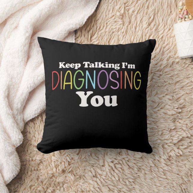 Keep Talking I’m Diagnosing You Speech Therapy Throw Pillow (Blanket)