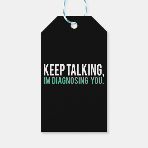 Keep Talking Im Diagnosing You  Copy Gift Tags