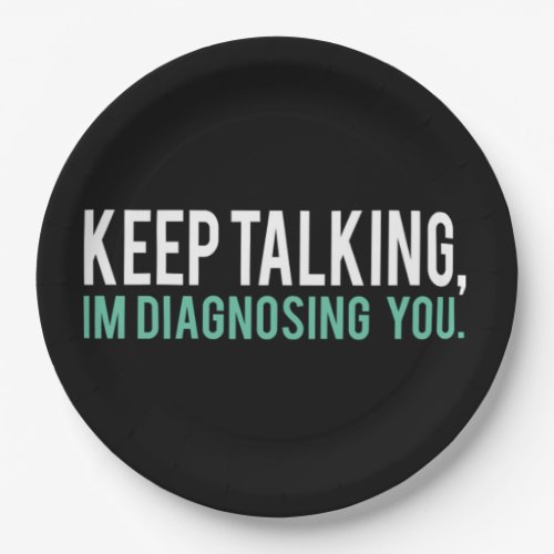 Keep Talking Im Diagnosing You  Copy Paper Plates