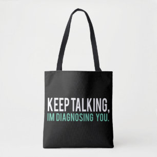 Keep Talking I'm Diagnosing You  Copy Tote Bag
