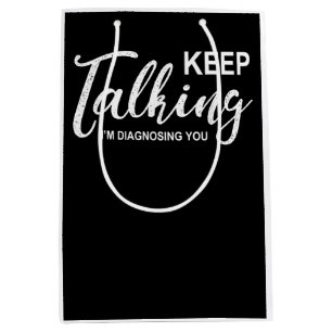 Keep Talking I'm Diagnosing You Funny Psychologist Medium Gift Bag
