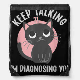 Keep talking I'm diagnosing you - funny psychology Drawstring Bag