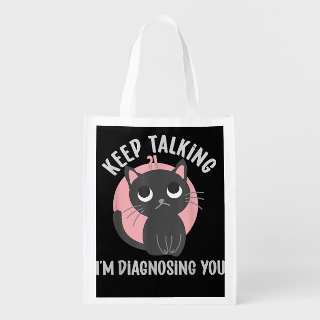 Keep talking I'm diagnosing you - funny psychology Grocery Bag (Front)