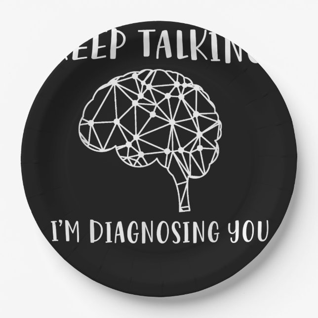 Keep Talking I'm Diagnosing You Funny Psychology  Paper Plates (Front)