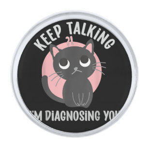 Keep talking I'm diagnosing you - funny psychology Silver Finish Lapel Pin