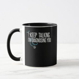 Keep Talking I'm Diagnosing You Funny Psychotherap Mug
