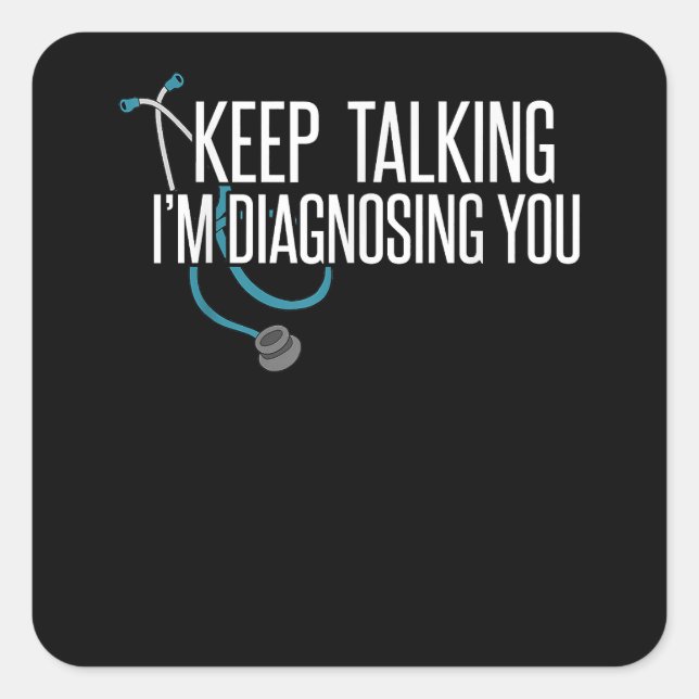Keep Talking I'm Diagnosing You Funny Psychotherap Square Sticker (Front)