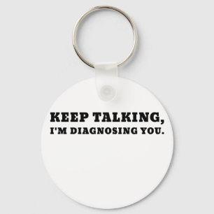 Keep Talking Im Diagnosing You Keychain