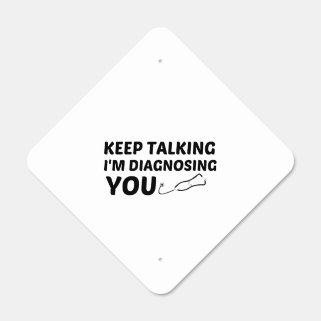KEEP TALKING I'M DIAGNOSING YOU METAL SIGN (Front)