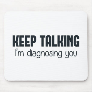 Keep Talking I'm Diagnosing You Mouse Pad